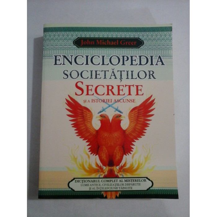 ENCICLOPEDIA SOCIETATILOR SECRETE SI A ISTORIEI ASCUNSE -John Michael Greer